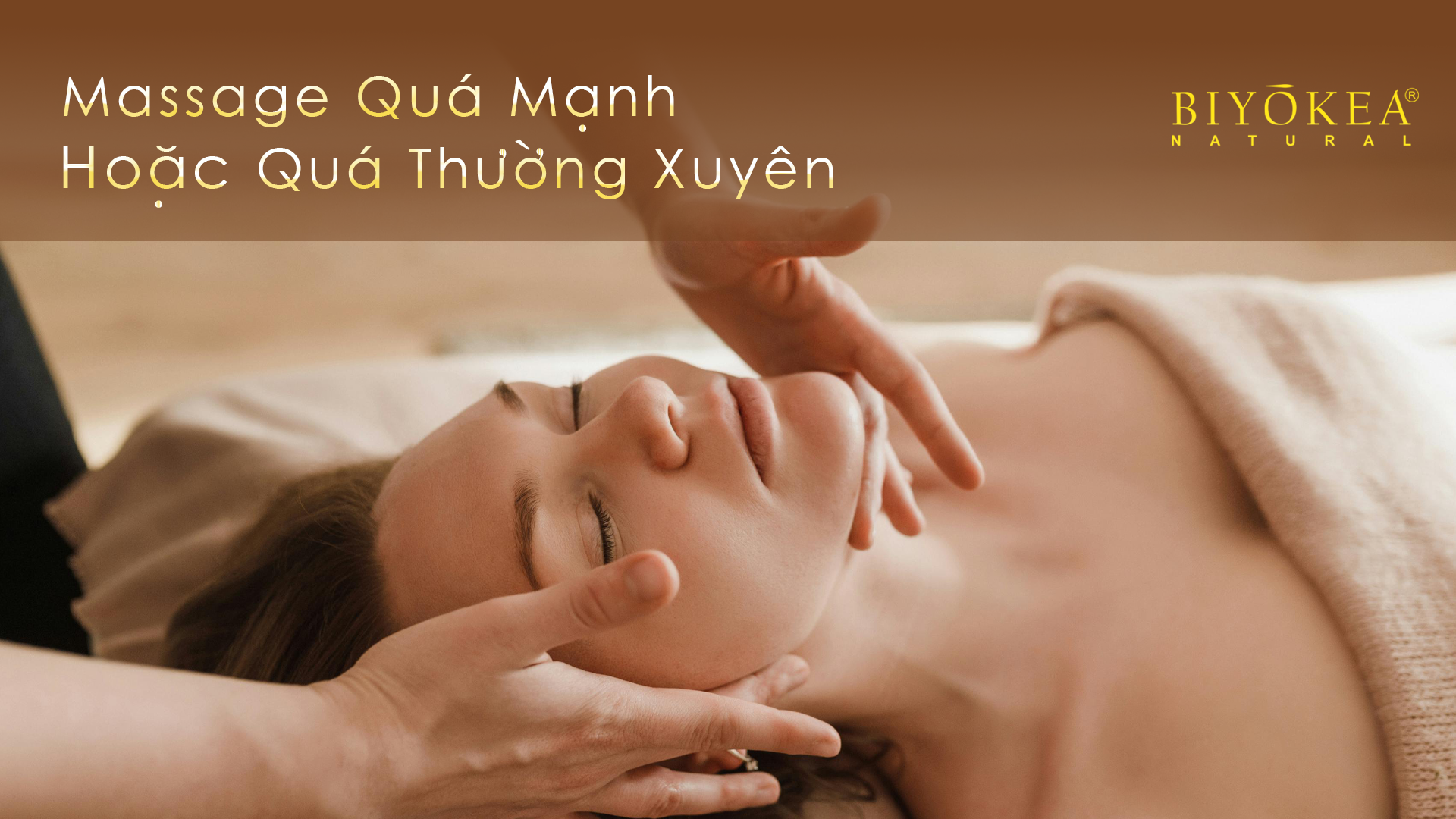 Massage quá mạnh hoặc quá thường xuyên