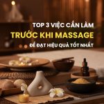 Top 3 việc cần làm trước khi massage