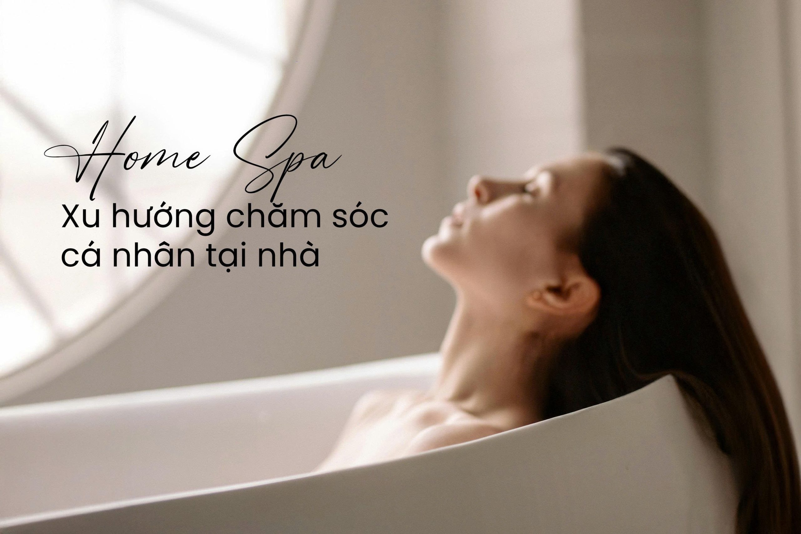 Home spa - xu hướng chăm sóc cá nhân tại nhà